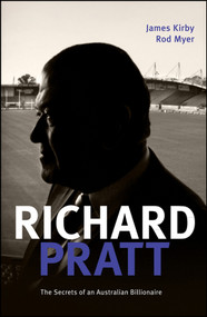 Richard Pratt: One Out of the Box (The Secrets of an Australian Billionaire) by James Kirby, Rod Myer, 9781742169606
