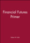 Financial Futures Primer by Rob Quail, 9781577180708