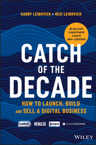 Catch of the Decade (How to Launch, Build and Sell a Digital Business) by Gabby Leibovich, Hezi Leibovich, 9780730388494