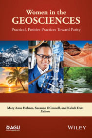 Women in the Geosciences (Practical, Positive Practices Toward Parity) by Mary Anne Holmes, Suzanne OConnell, Kuheli Dutt, 9781119067856