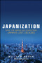 Japanization (What the World Can Learn from Japan's Lost Decades) by William Pesek, 9781118780695