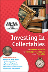 Investing in Collectables (An Investor's Guide to Turning Your Passion Into a Portfolio) by Charles Beelaerts, Kevin Forde, 9781742468198