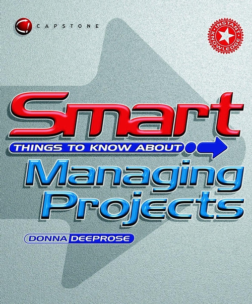 Smart Things to Know About Managing Projects by Donna Deeprose, 9781841121475