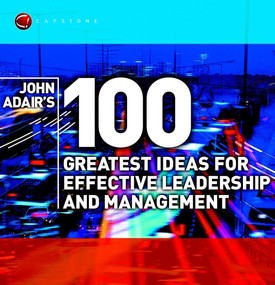 John Adair's 100 Greatest Ideas for Effective Leadership and Management by John Adair, 9781841121406