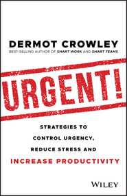 Urgent! (Strategies to Control Urgency, Reduce Stress and Increase Productivity) by Dermot Crowley, 9780730384656
