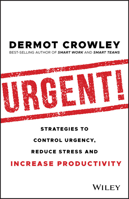Urgent! (Strategies to Control Urgency, Reduce Stress and Increase Productivity) by Dermot Crowley, 9780730384656