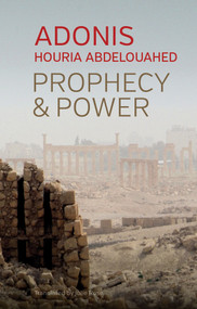 Prophecy and Power (Violence and Islam II) by Adonis, Houria Abdelouahed, Julie Rose, 9781509542147
