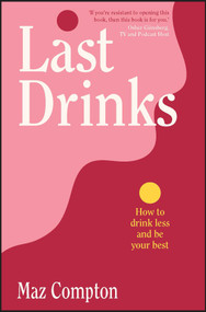 Last Drinks (How to Drink Less and Be Your Best) by Maz Compton, 9781394184231