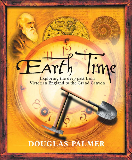 Earth Time (Exploring the Deep Past from Victorian England to the Grand Canyon) by Douglas Palmer, 9780470022214