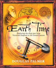 Earth Time (Exploring the Deep Past from Victorian England to the Grand Canyon) by Douglas Palmer, 9780470022214