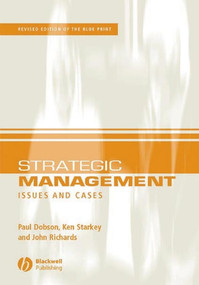 Strategic Management (Issues and Cases) by Paul W. Dobson, Ken Starkey, John Richards, 9781405111812