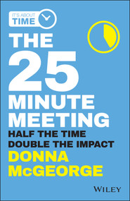 The 25 Minute Meeting (Half the Time, Double the Impact) by Donna McGeorge, 9780730359234
