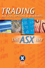 Trading CDF's Options and Warrants the ASX Way by ASX (The Australian Securities Exchange), 9780731407385