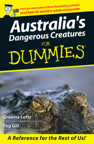 Australia's Dangerous Creatures For Dummies by Graeme Lofts, Peg Gill, 9780731407224