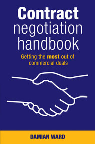 Contract Negotiation Handbook (Getting the Most Out of Commercial Deals) by Damian Ward, 9780731407200