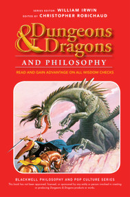 Dungeons and Dragons and Philosophy (Read and Gain Advantage on All Wisdom Checks) by Christopher Robichaud, William Irwin, 9781118397626