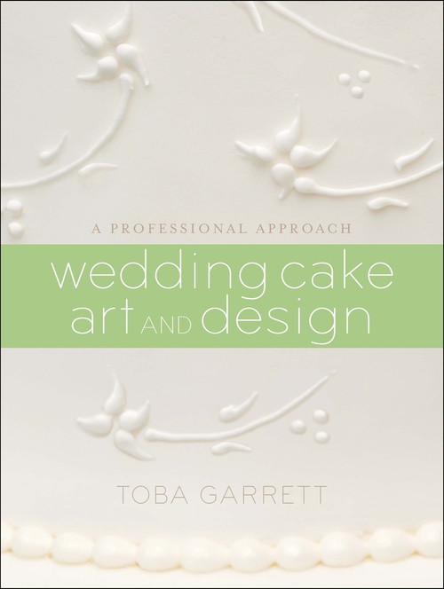 Wedding Cake Art and Design (A Professional Approach) by Toba M. Garrett, 9780470381335