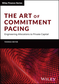 The Art of Commitment Pacing (Engineering Allocations to Private Capital) by Thomas Meyer, 9781394159604