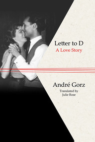 Letter to D (A Love Story) by André Gorz, Julie Rose, 9780745646770