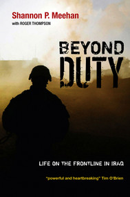 Beyond Duty (Life on the Frontline in Iraq) by Shannon Meehan, Roger Thompson, 9780745646725