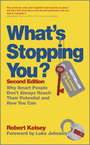 What's Stopping You? (Why Smart People Don't Always Reach Their Potential and How You Can) by Robert Kelsey, Luke Johnson, 9780857083074