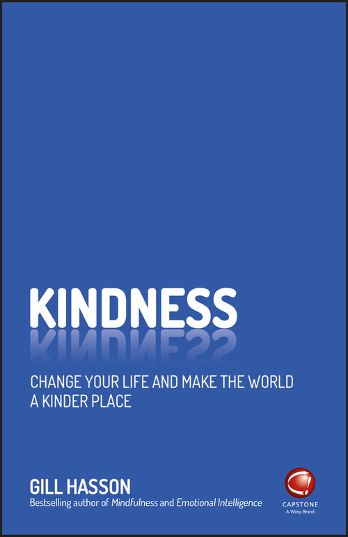 Kindness (Change Your Life and Make the World a Kinder Place) by Gill Hasson, 9780857087522