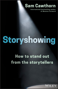 Storyshowing (How to Stand Out from the Storytellers) by Sam Cawthorn, 9780730345886