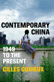Contemporary China (1949 to the Present) by Gilles Guiheux, Andrew Brown, 9781509552498