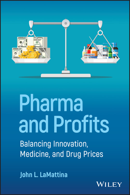 Pharma and Profits (Balancing Innovation, Medicine, and Drug Prices) by John L. LaMattina, 9781119881339