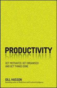 Productivity (Get Motivated, Get Organised and Get Things Done) by Gill Hasson, 9780857087843