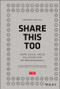 Share This Too (More Social Media Solutions for PR Professionals) by CIPR (Chartered Institute of Public Relations), Rob Brown, Stephen Waddington, Brian Solis, 9781118676936