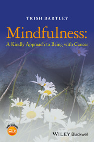 Mindfulness (A Kindly Approach to Being with Cancer) by Trish Bartley, 9781118926277