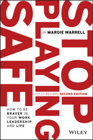 Stop Playing Safe (How To Be Braver in Your Work, Leadership and Life) by Margie Warrell, 9780730394587
