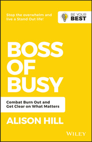 Boss of Busy (Combat Burn Out and Get Clear on What Matters) by Alison Hill, 9780730369592