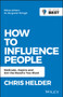 How to Influence People (Motivate, Inspire and Get the Results You Want) by Chris Helder, 9780730369561
