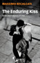 The Enduring Kiss (Seven Short Lessons on Love) by Massimo Recalcati, Alice Kilgarriff, 9781509542482