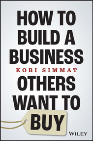 How to Build a Business Others Want to Buy by Kobi Simmat, 9781394194605