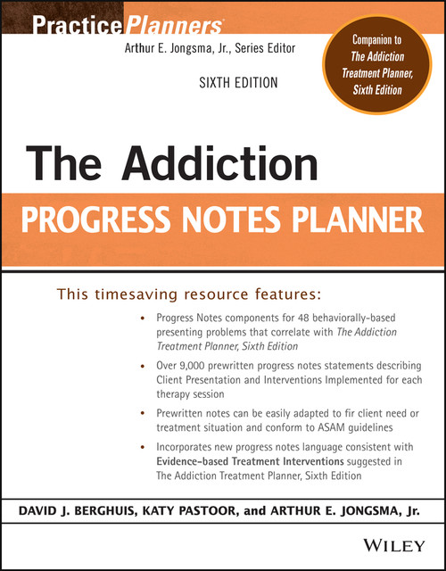 The Addiction Progress Notes Planner by David J. Berghuis, Katy Pastoor, Arthur E. Jongsma, Jr., 9781119793052