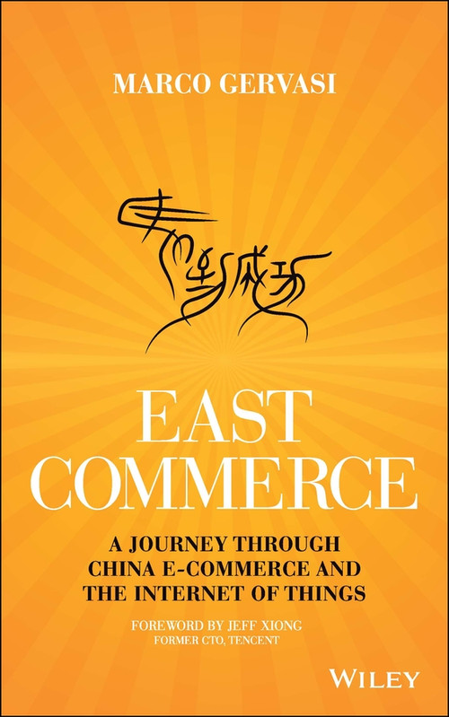 East-Commerce (China E-Commerce and the Internet of Things) by Marco Gervasi, 9781119230885