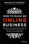 How to Build an Online Business (Australia's Top Digital Disruptors Reveal Their Secrets for Launching and Growing an Online Business) by Bernadette Schwerdt, 9780730345466