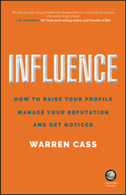 Influence (How to Raise Your Profile, Manage Your Reputation and Get Noticed) by Warren Cass, 9780857087157
