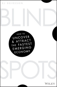 Blind Spots (How to Uncover and Attract the Fastest Emerging Economy) by R. J. Brideson, 9780730345404