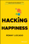 Hacking Happiness (How to Intentionally Adapt and Shape the Future You Want) by Penny Locaso, 9780730384991