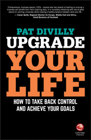 Upgrade Your Life (How to Take Back Control and Achieve Your Goals) by Pat Divilly, 9780857087263