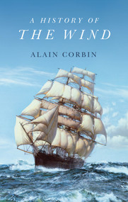 A History of the Wind by Alain Corbin, William Peniston, 9781509552054