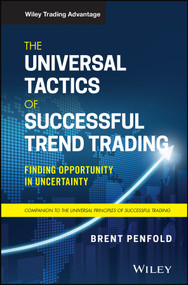 The Universal Tactics of Successful Trend Trading (Finding Opportunity in Uncertainty) by Brent Penfold, 9781119734512
