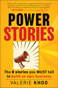 Power Stories (The 8 Stories You Must Tell to Build an Epic Business) by Valerie Khoo, 9781118387511