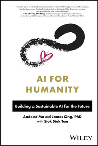 AI for Humanity (Building a Sustainable AI for the Future) by Andeed Ma, James Ong, Siok Siok Tan, 9781394180301