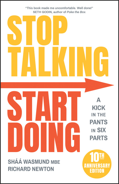 Stop Talking, Start Doing (A Kick in the Pants in Six Parts) by Shaa Wasmund, Richard Newton, 9780857089267