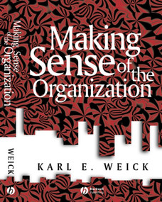 Making Sense of the Organization by Karl E. Weick, 9780631223191